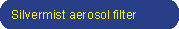 Silvermist aerosolfilters