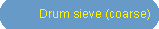 Drumsieve (coarse)